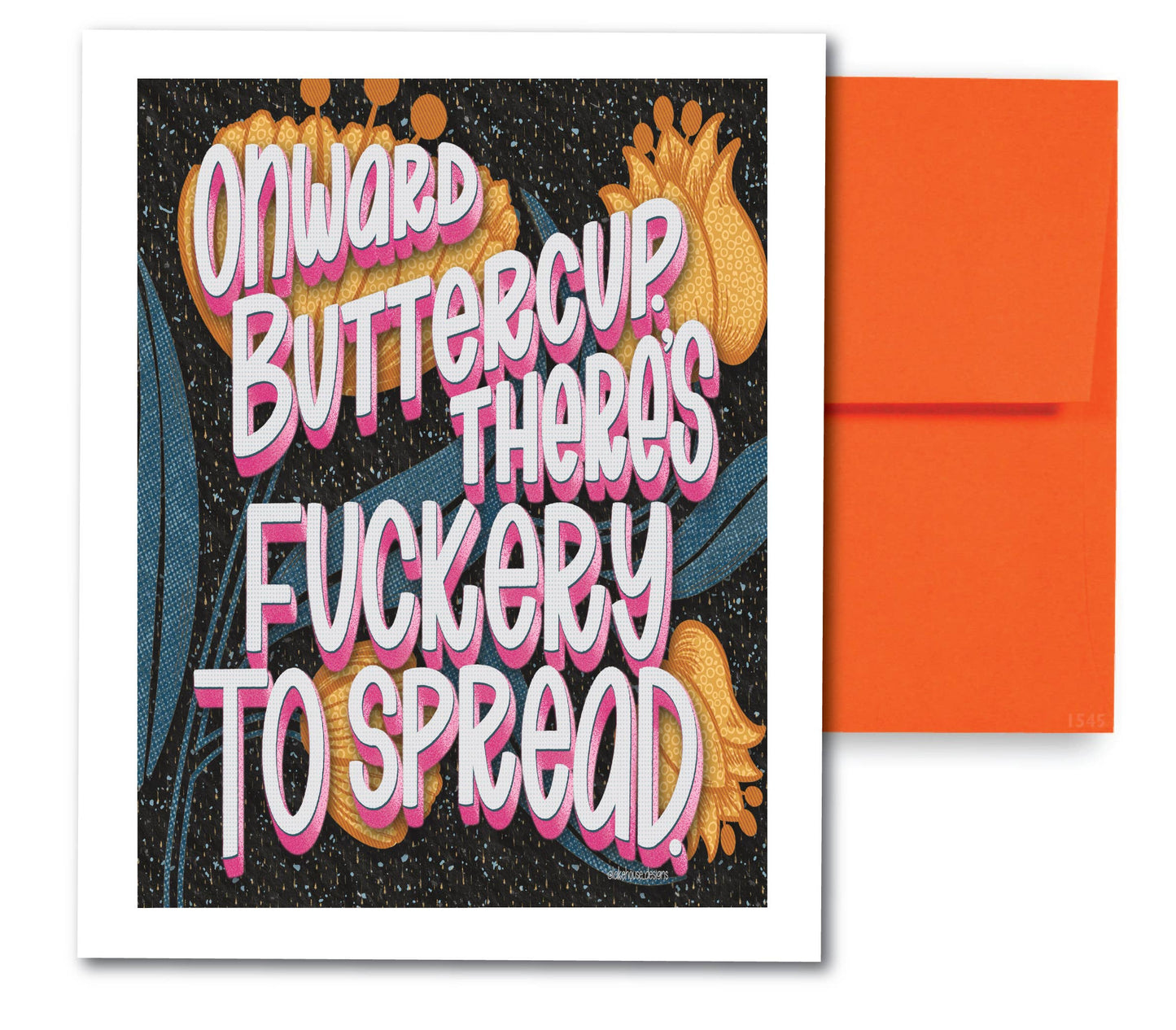 Greeting Card - Onward Buttercup There's Fuckery To Spread  - LHD-GC-117