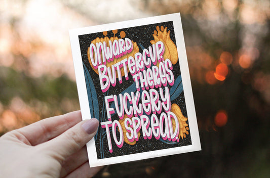 Greeting Card - Onward Buttercup There's Fuckery To Spread  - LHD-GC-117