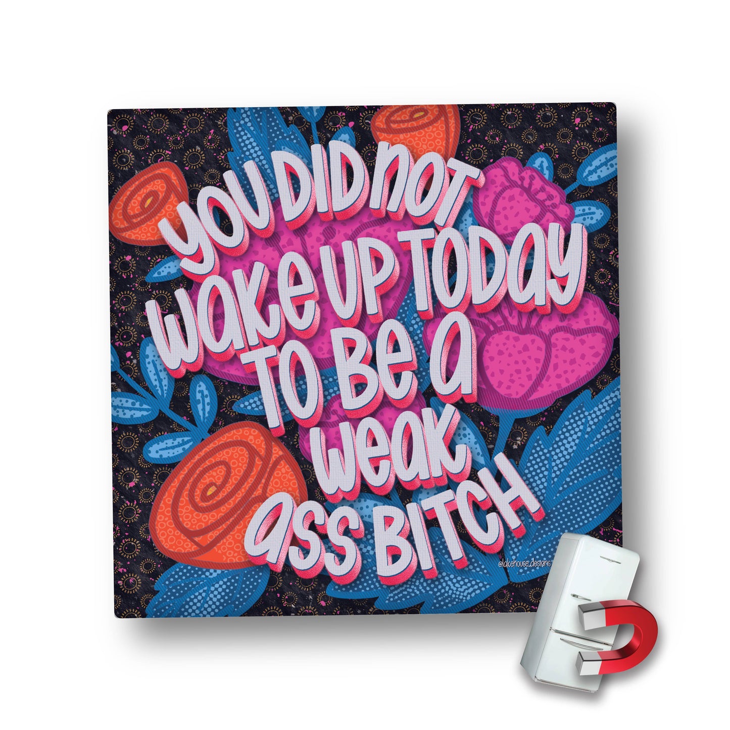 Magnet | You Did Not Wake Up Today ... | LHD-MG-124