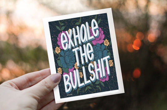 Greeting Card | Exhale The Bullshit| LHD-GC-128