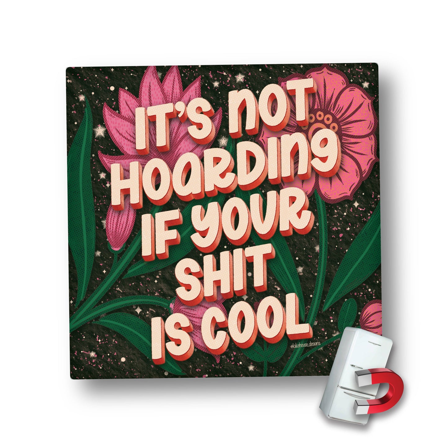 Magnet | It's Not Hoarding If Your Shit Is Cool | LHD-MG-112