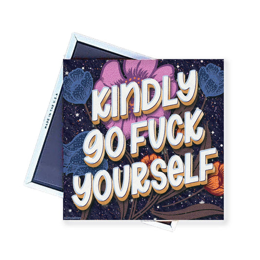 Magnet | Kindly Go Fuck Yourself |