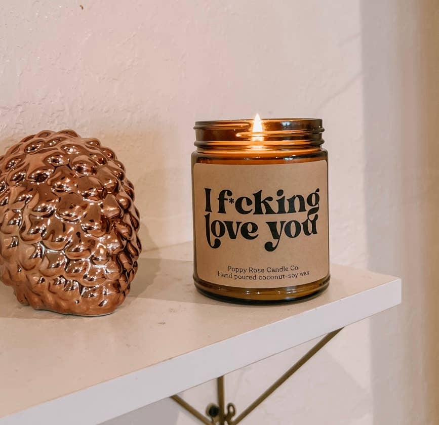 I f*cking love you - 8 oz candle funny candle