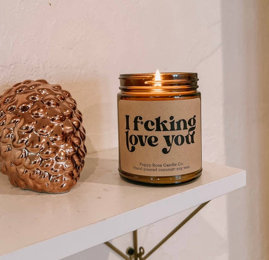 I f*cking love you - 8 oz candle funny candle