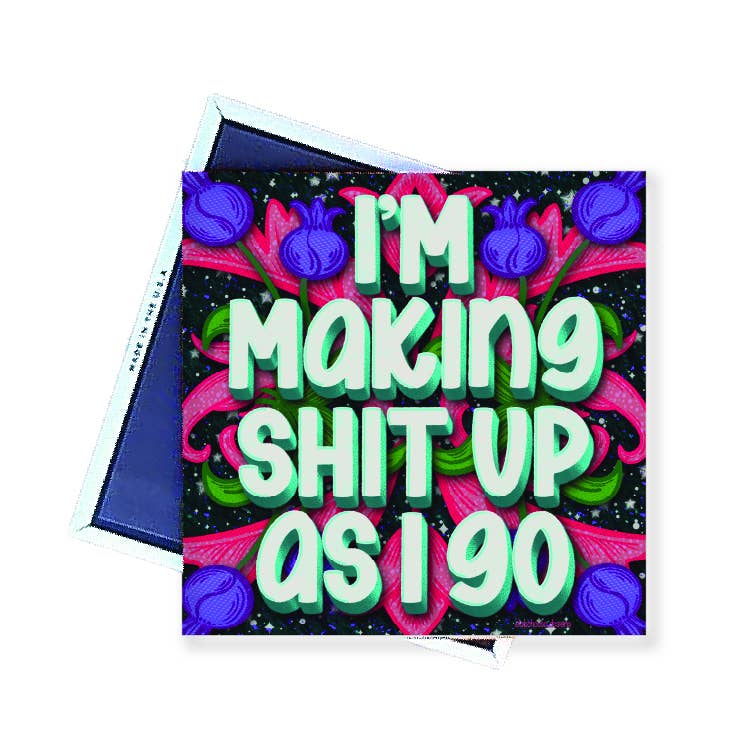 Magnet | I'm Make Shit Up As I go | LHD-MG-149