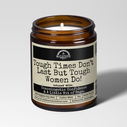 Tough Times Don't Last Best Tough Women Do | 9oz Bestie Candle | Malicious Women Co