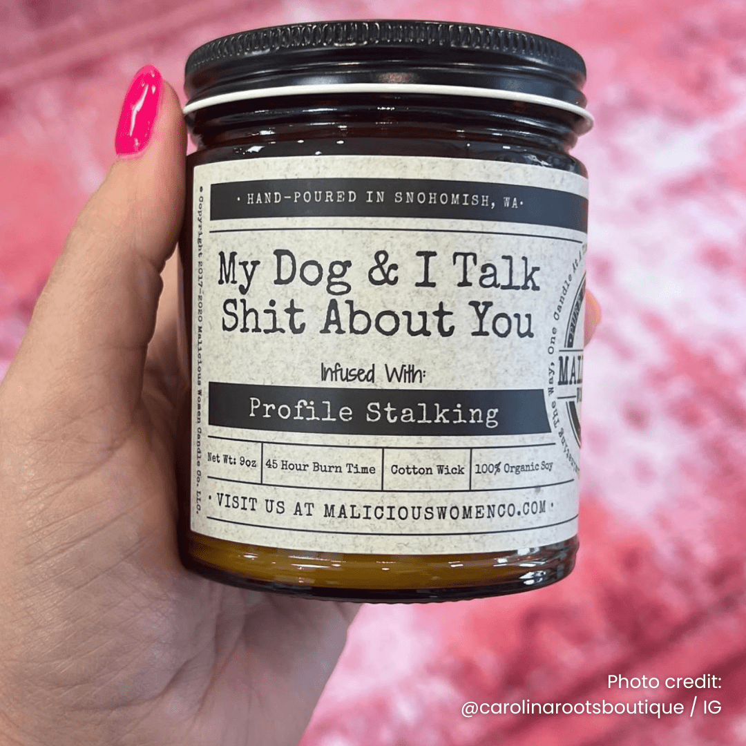 My Dog & I Talk Shit About You | 9oz Funny Candle | Malicious Women Co