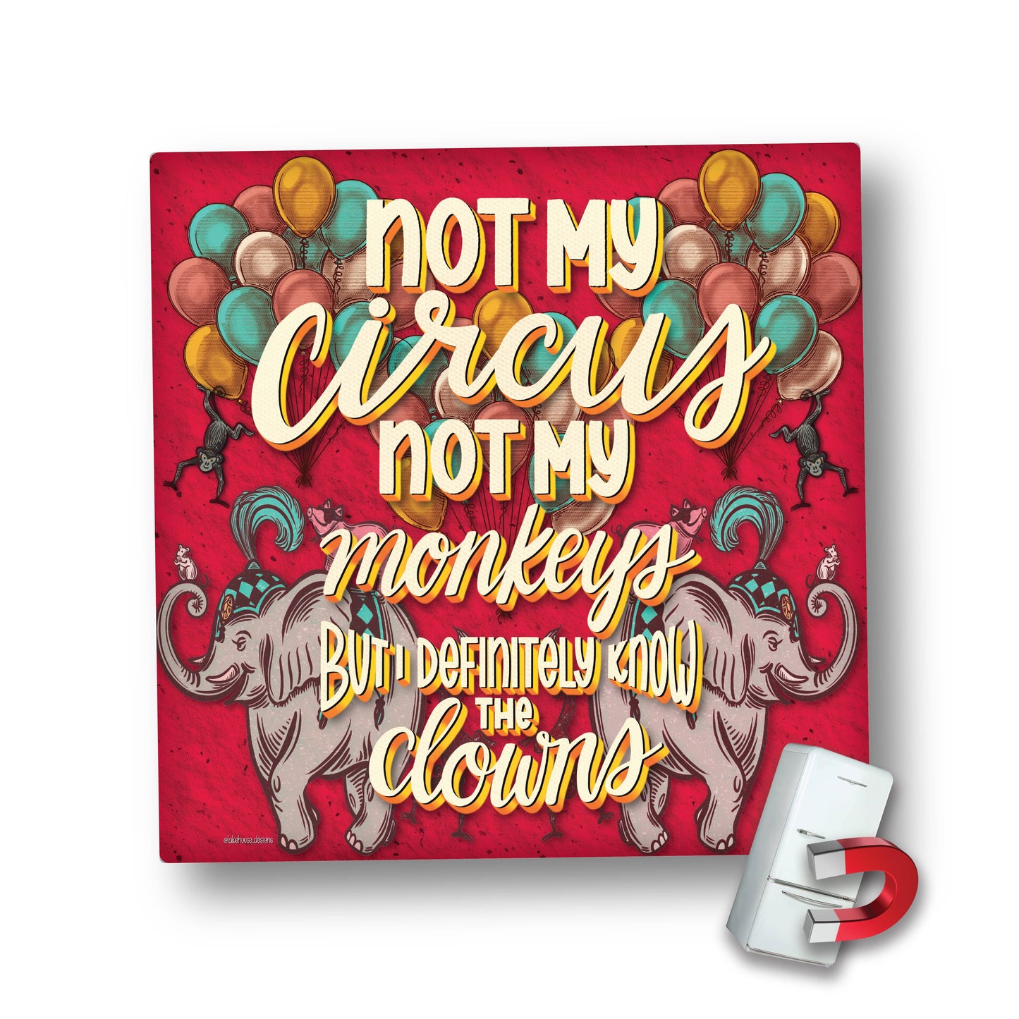 Magnet | Not My Circus Not My Monkeys ... | LHD-MG-140