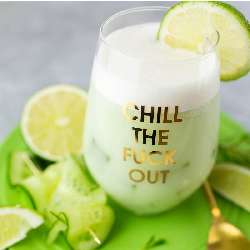 Chill The Fuck Out - Gold Foil Stemless Wine Glass