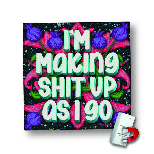 Magnet | I'm Make Shit Up As I go | LHD-MG-149