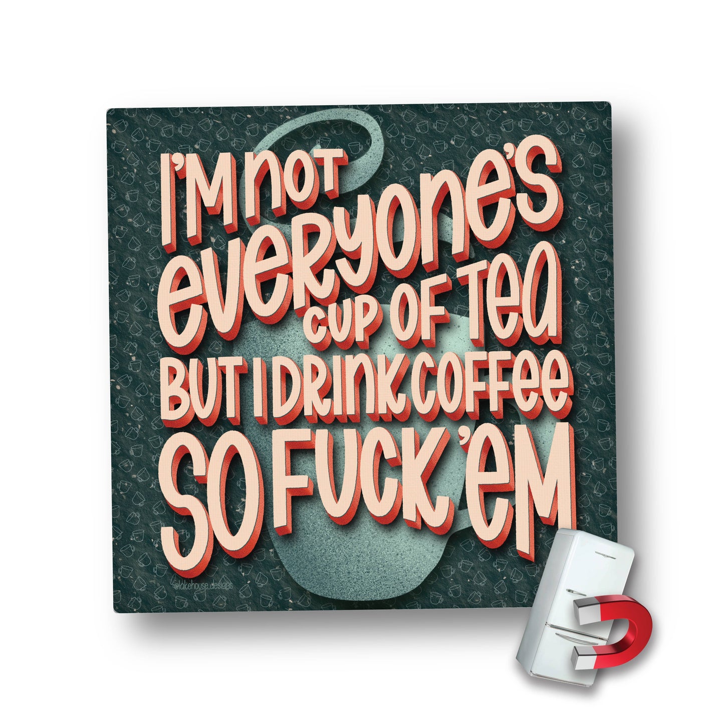 Magnet | I'm Not Everyone's Cup Of Tea | LHD-MG-111