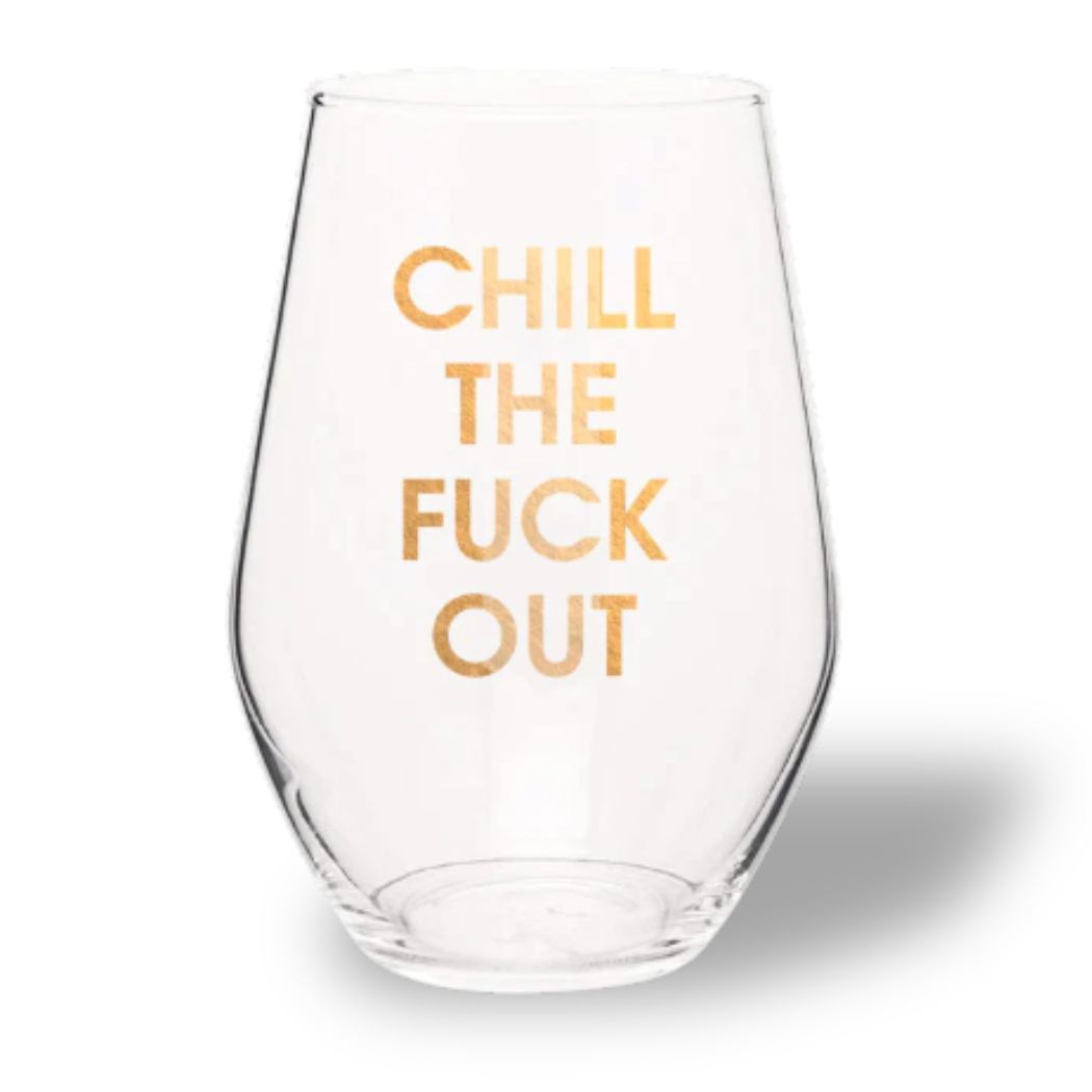 Chill The Fuck Out - Gold Foil Stemless Wine Glass